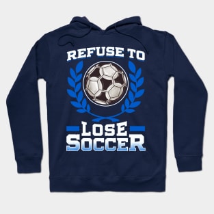 Soccer Refuse To Lose Player Team Coach Tournament Hoodie